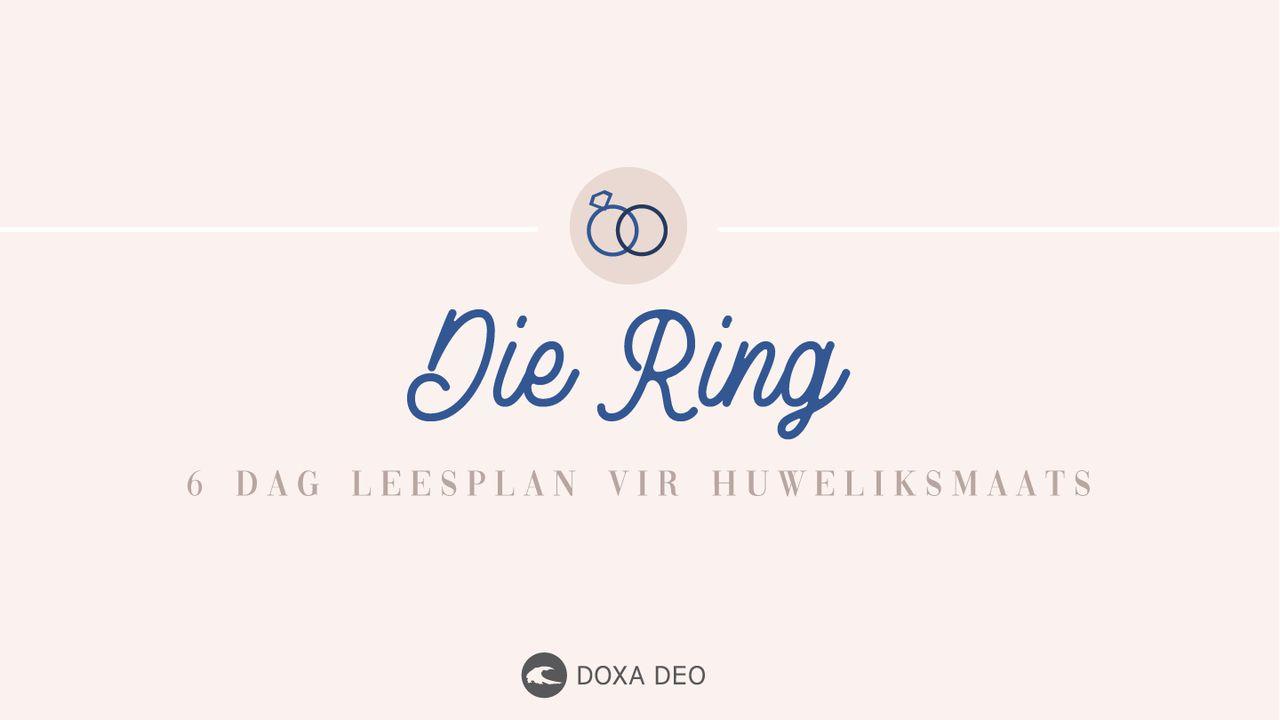 Die Ring.  'n 6-Dag Leesplan Vir Huweliksmaats.