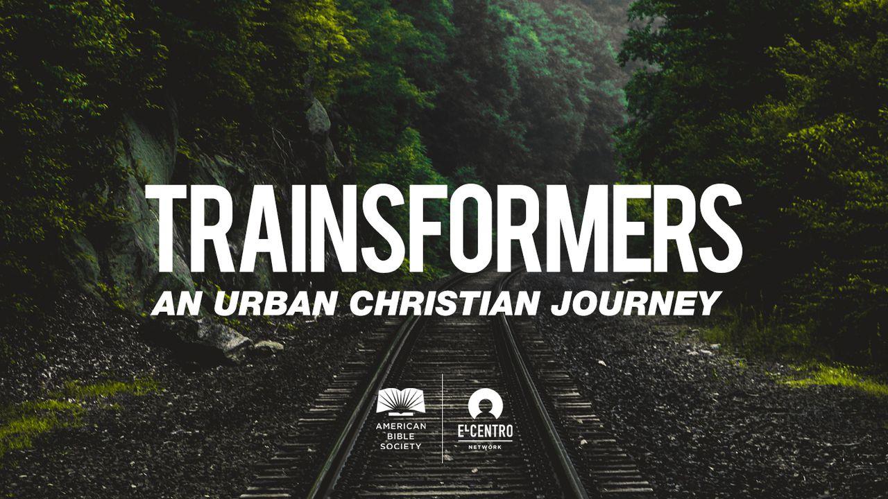 Trainsformers—An Urban Christian Journey