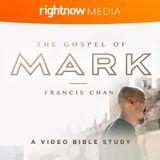 The Gospel Of Mark With Francis Chan: A Video Bible Study