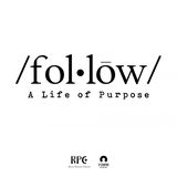 [Follow] A Life Of Purpose