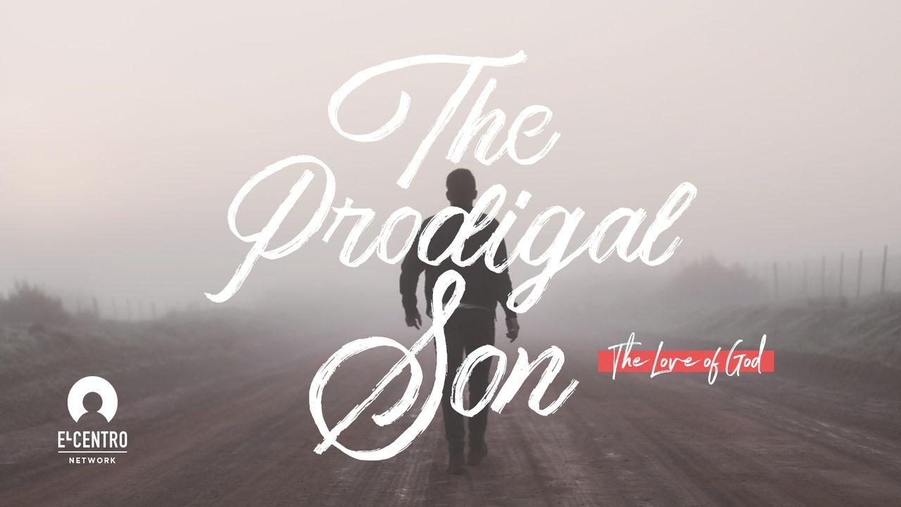 [The Love Of God] The Prodigal Son
