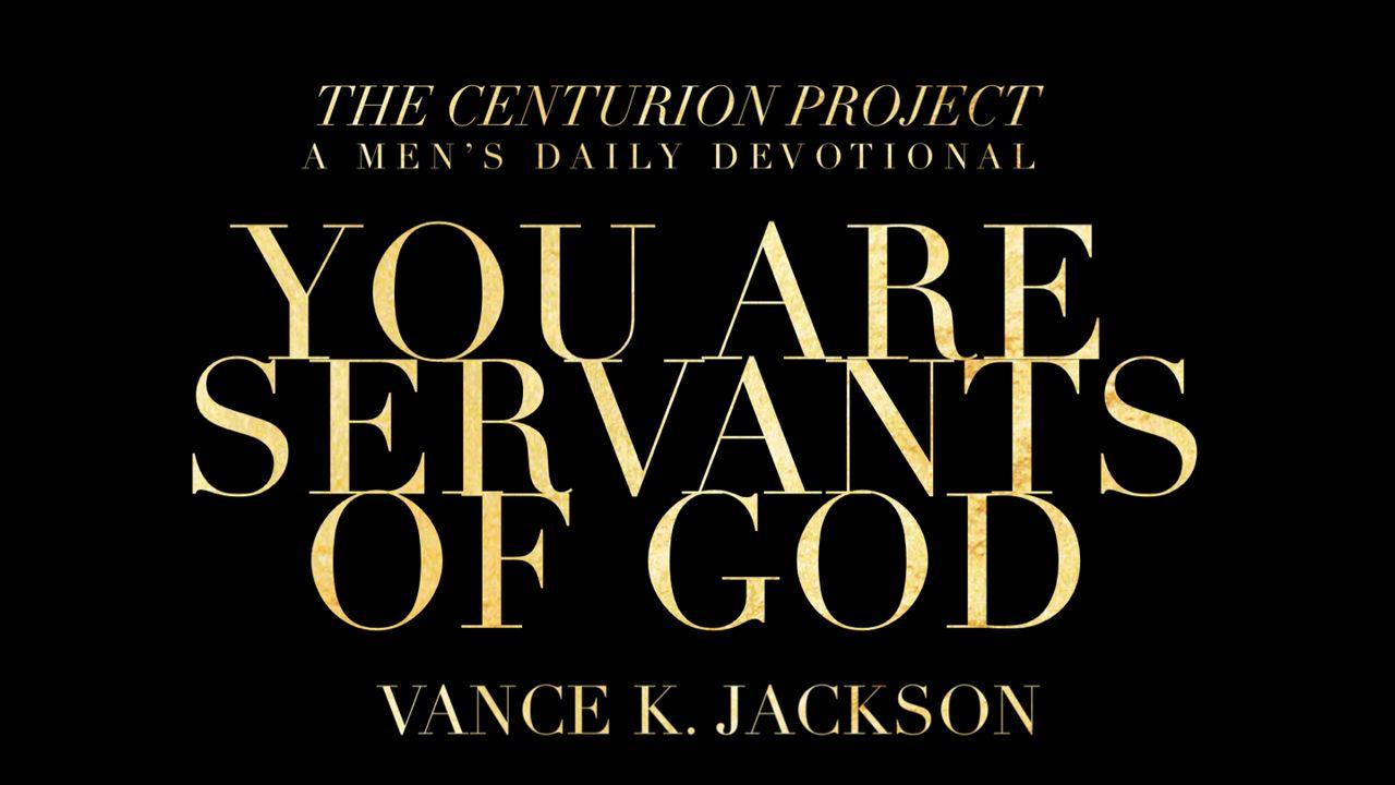 You Are Servants Of God