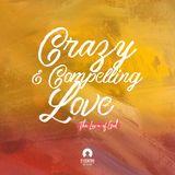 [The Love Of God] Crazy And Compelling Love 