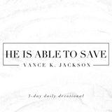 He Is Able To Save
