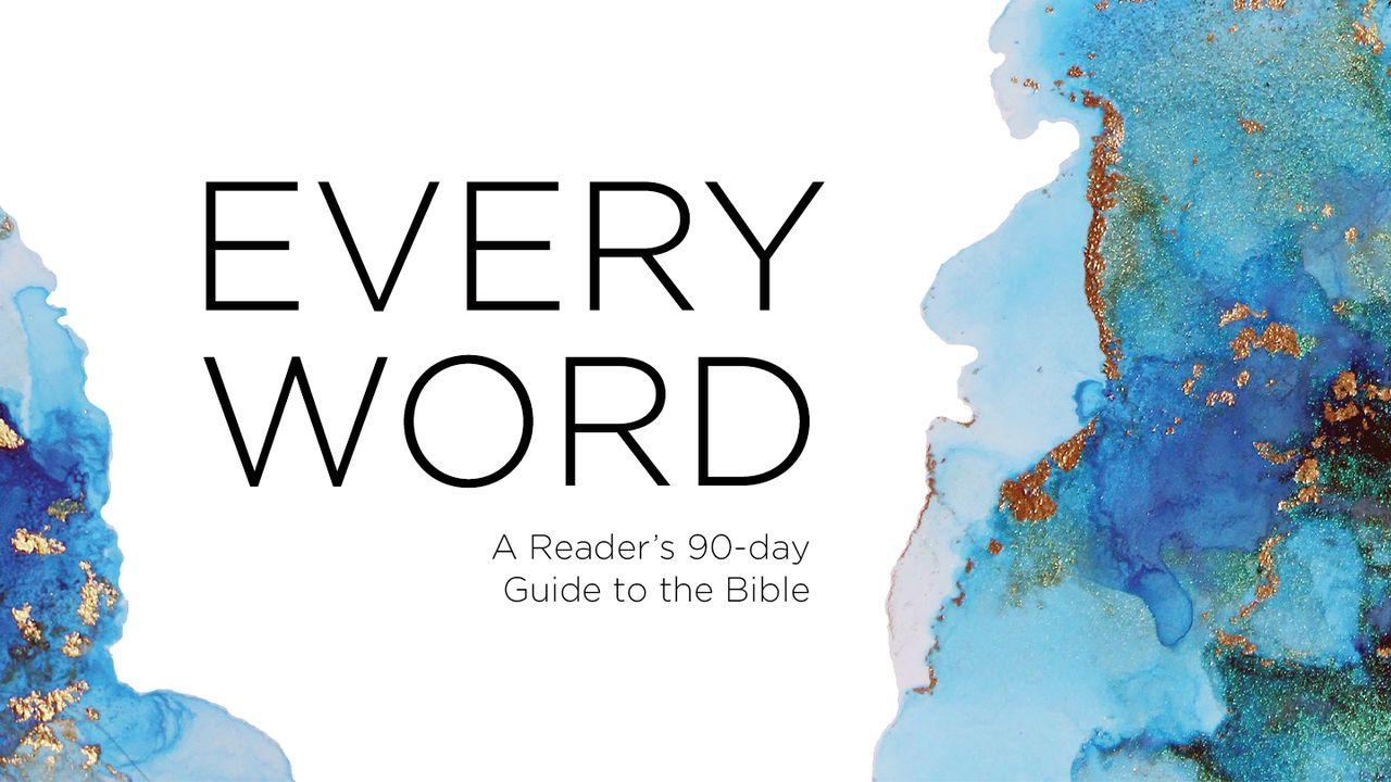 Every Word, a Reader's 90-Day Guide to the Bible