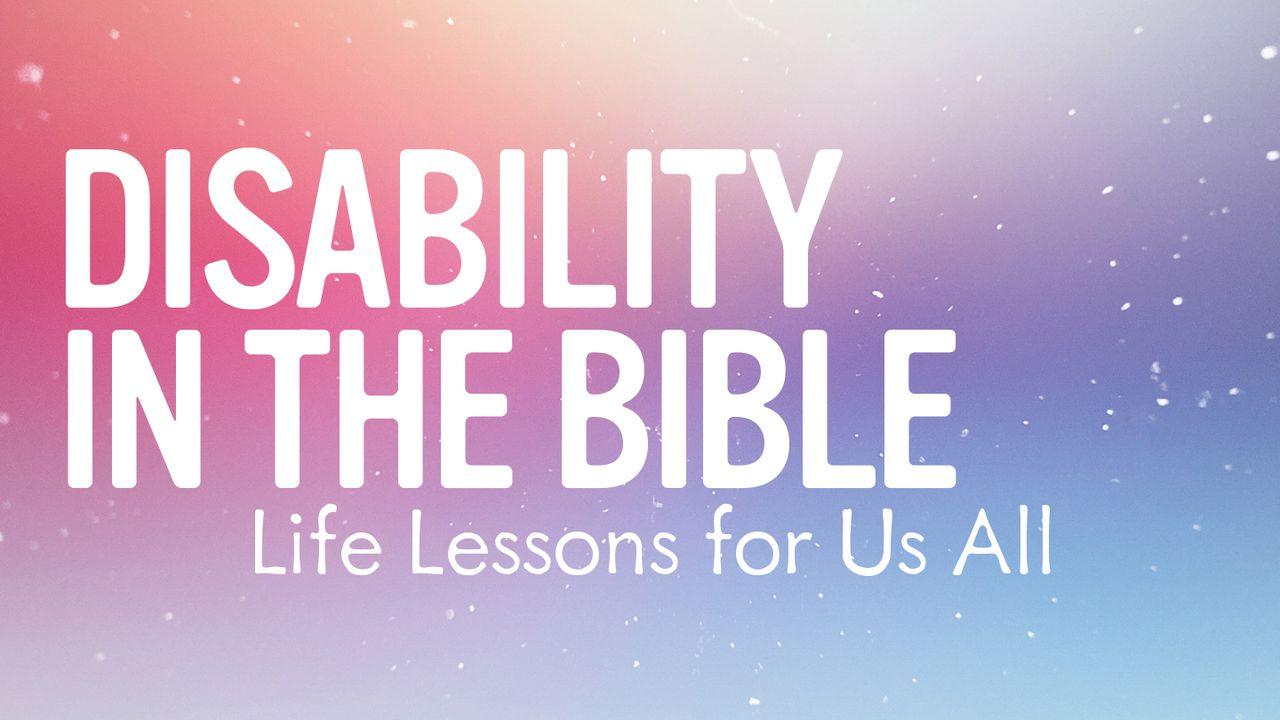 Disability in the Bible: Life Lessons for Us All
