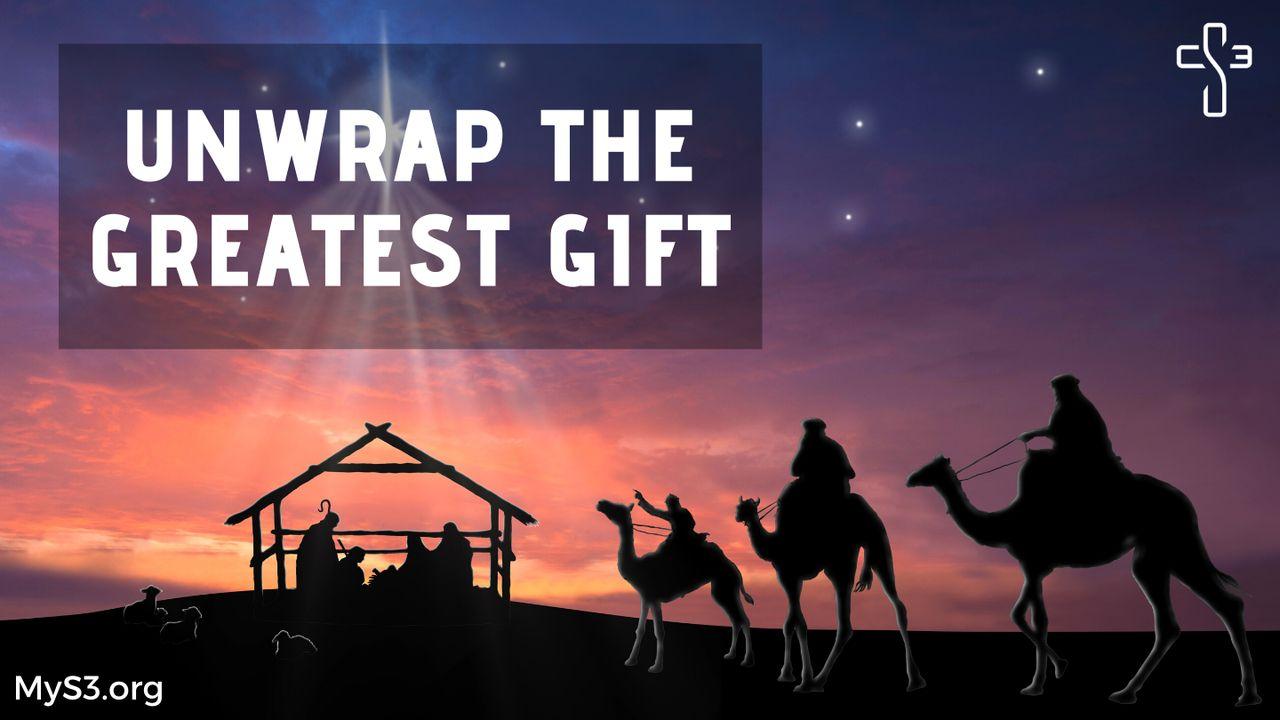 Unwrap the Greatest Gift