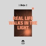 [1 John Series 2] Real Life Walks In The Light