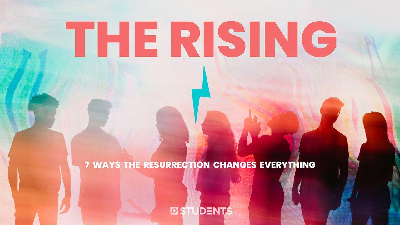 The Rising: 7 Ways the Resurrection Changes Everything