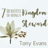7 Benefits Of Being A Kingdom Steward