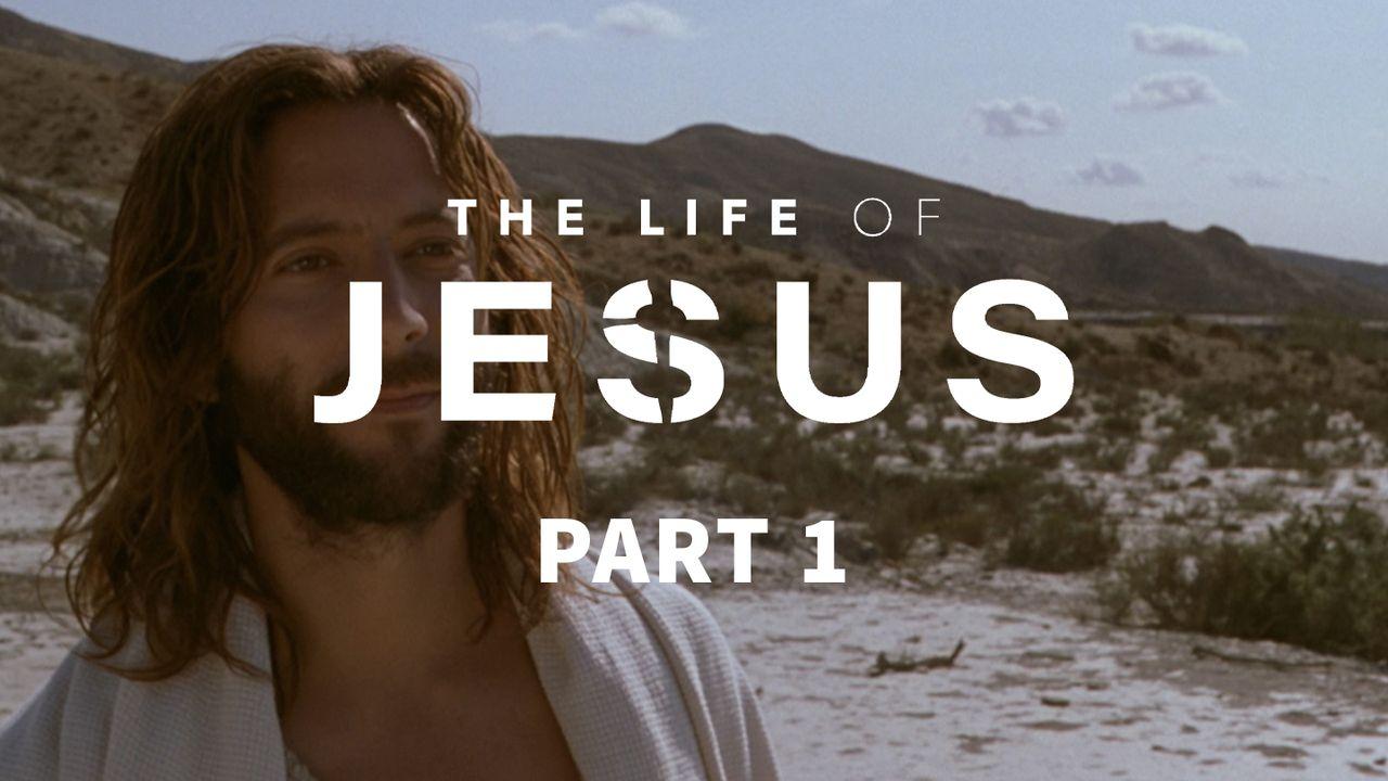 The Life of Jesus, Part 1 (1/10)