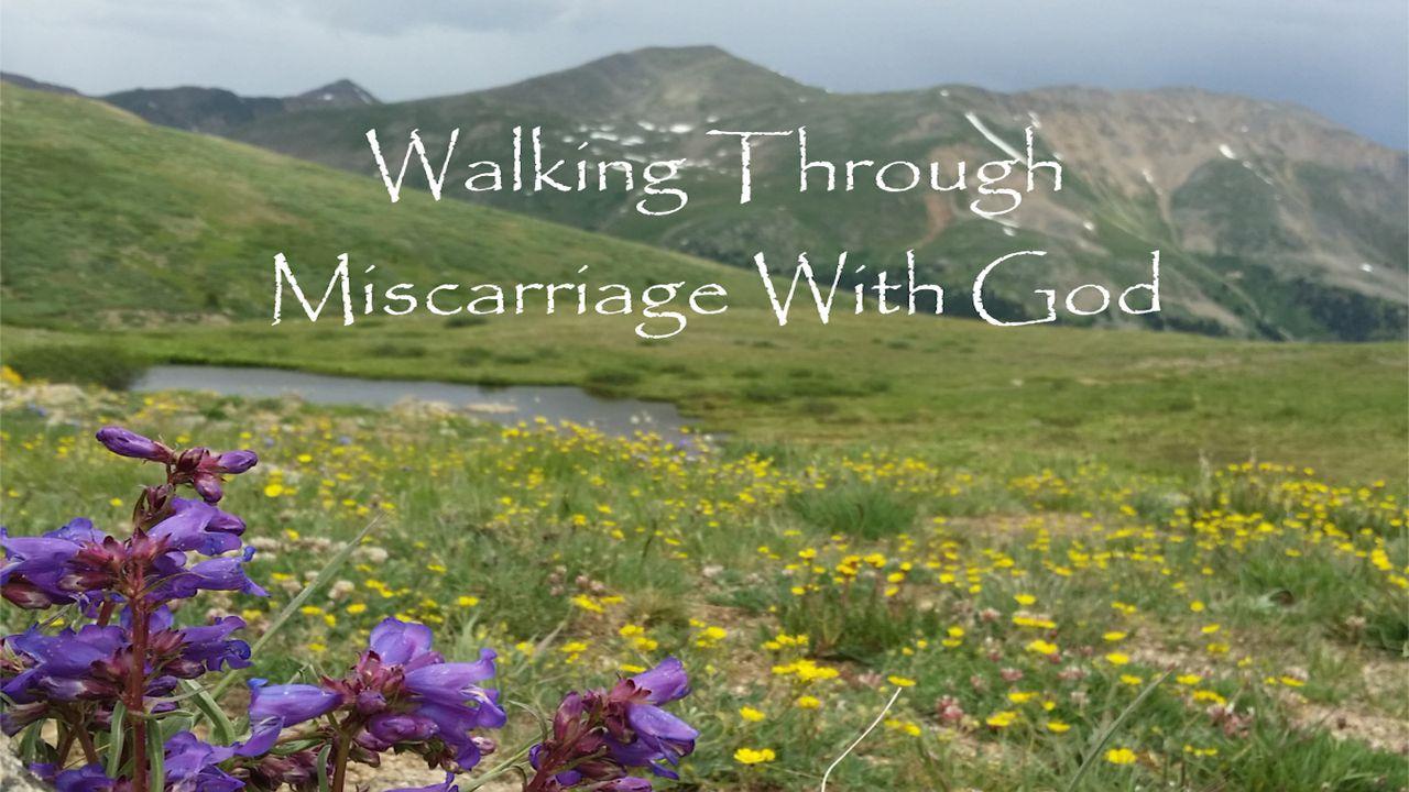 Walking Through Miscarriage With God