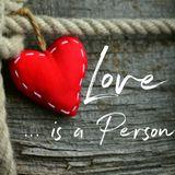 Love Is a Person