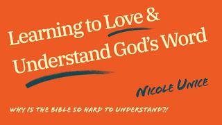 Learning To Love And Understand God’s Word