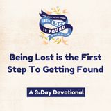 Being Lost Is The First Step To Getting Found