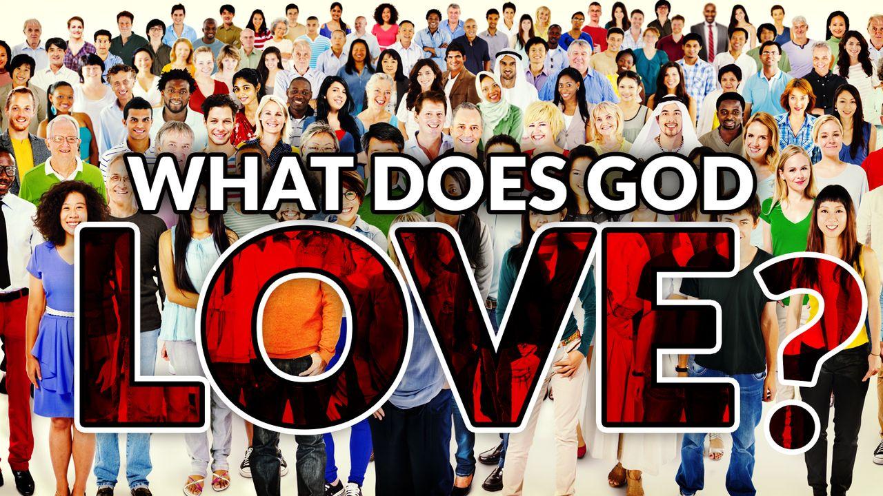 What Does God Love?