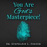 You Are God's Masterpiece!