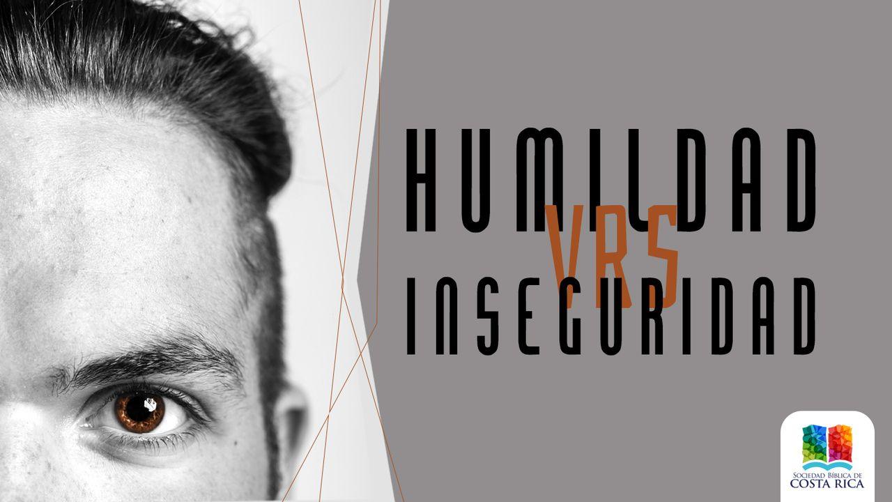 Humildad vs. Inseguridad
