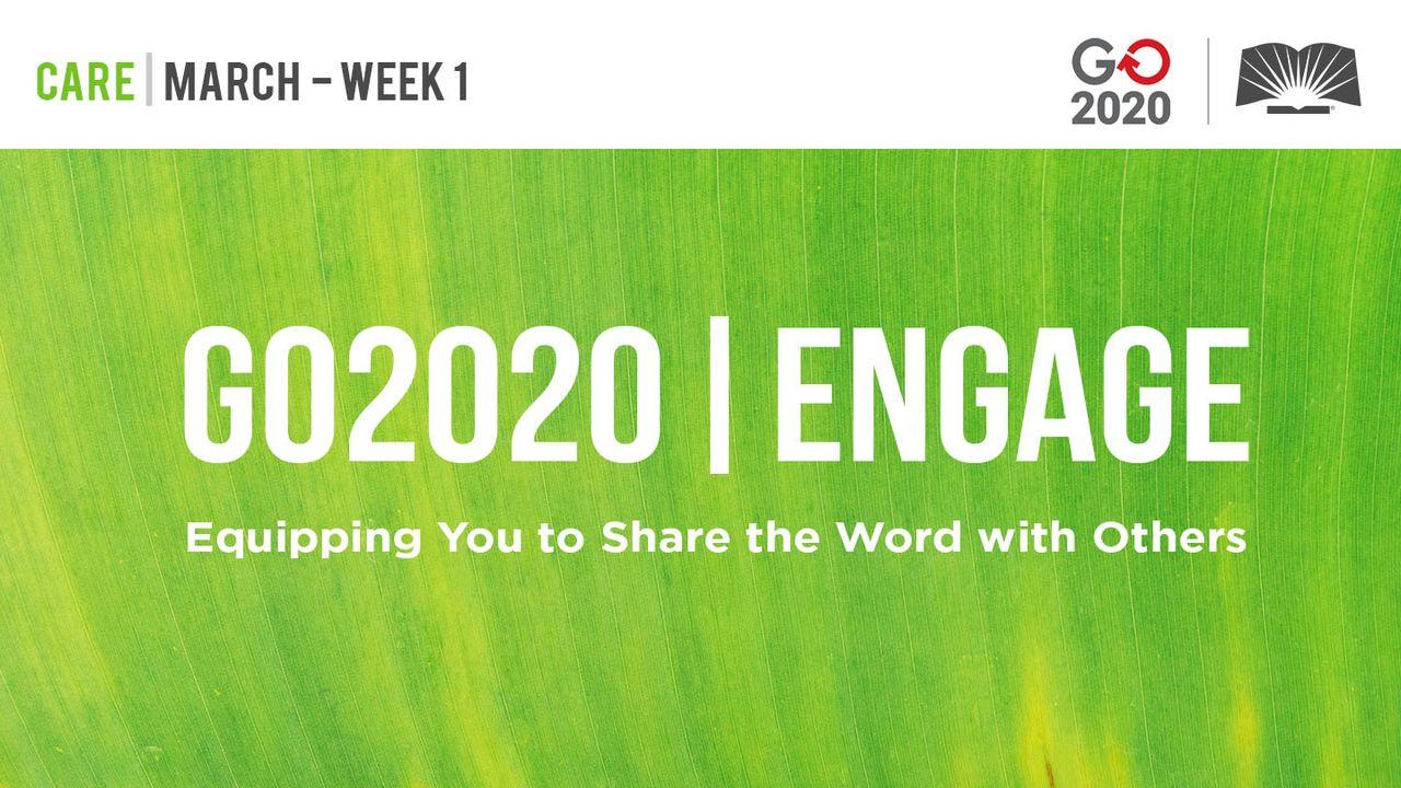 GO2020 | ENGAGE: March Week 1 — CARE