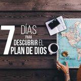 7 Días Para Descubrir El Plan De Dios
