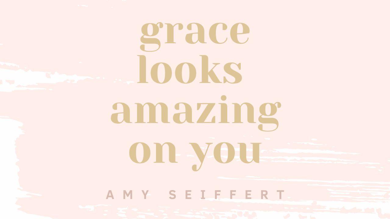 Grace Looks Amazing On You