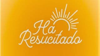 Ha Resucitado