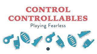 Control Controllables: Playing Fearless