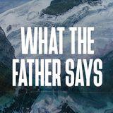 What The Father Says