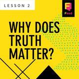 Truth Defined: Why Does Truth Matter?