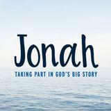 Jonah: Taking Part In God's Big Story