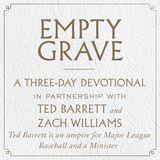 Empty Grave: A Three-Day Devotional With Ted Barrett and Zach Williams 