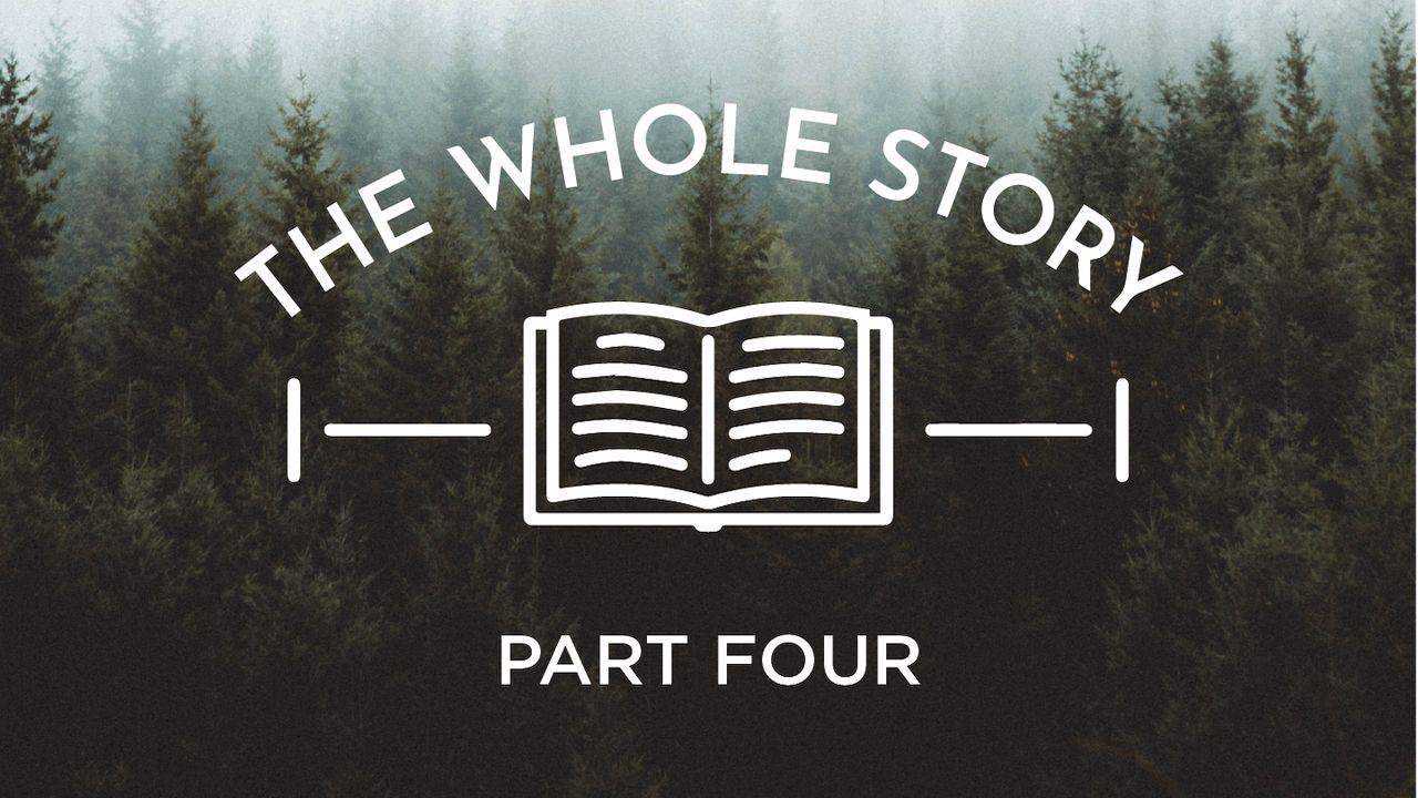 The Whole Story: A Life in God's Kingdom, Part Four