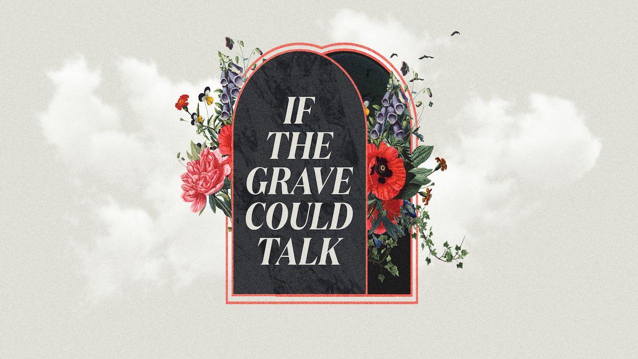 Easter: If the Grave Could Talk