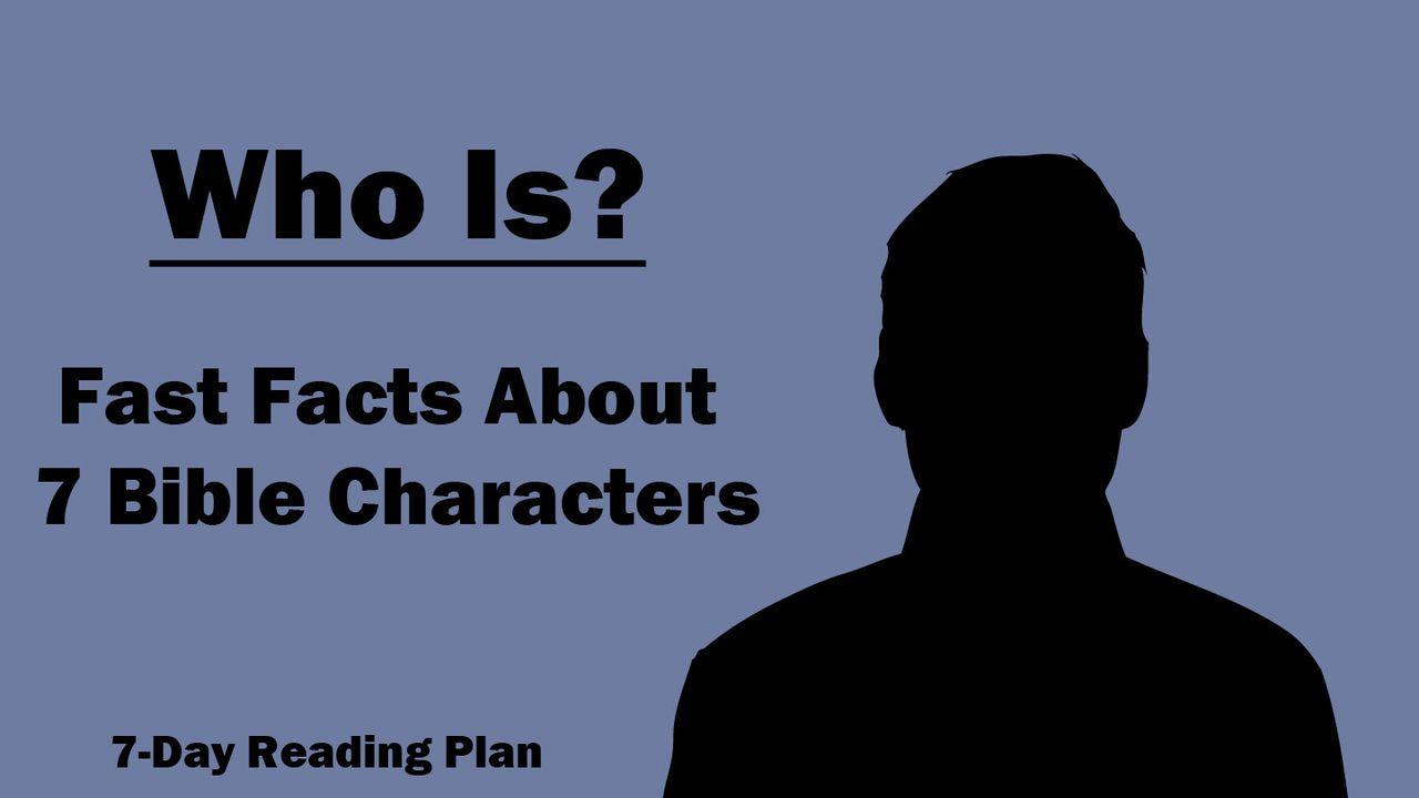 Who Is? Fast Facts about 7 Bible Characters