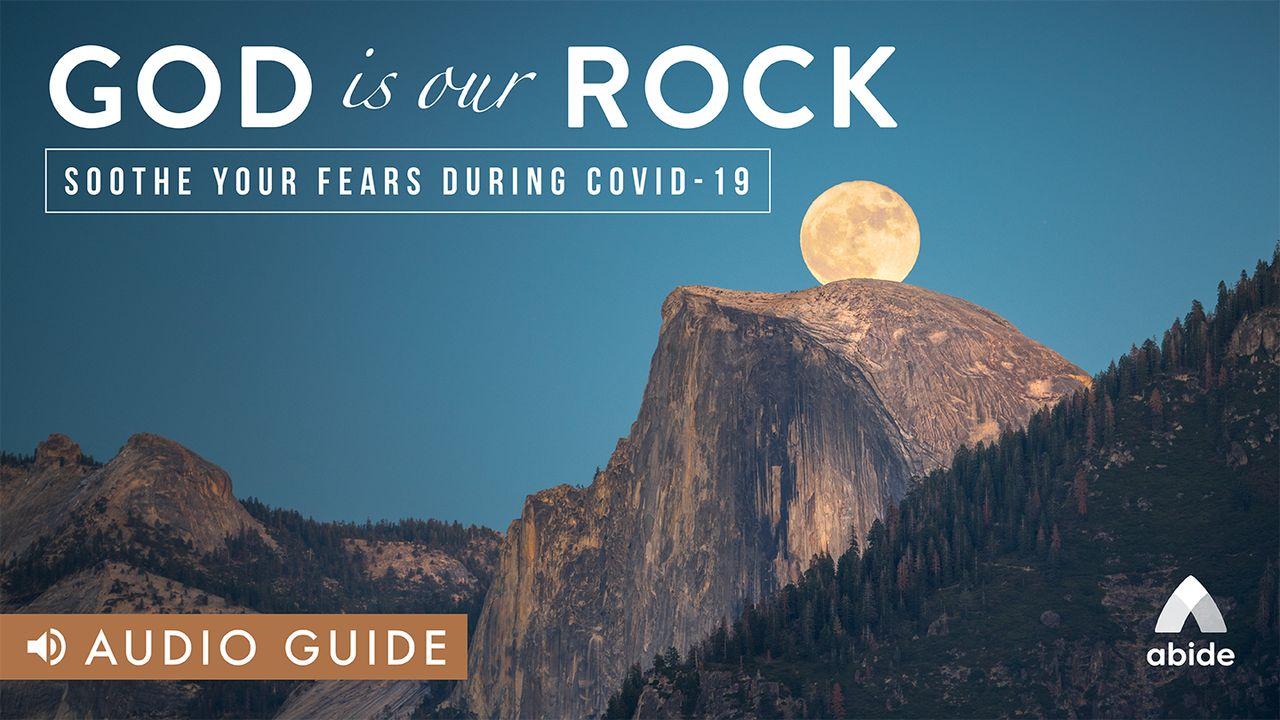 God Is Our Rock: Soothe Your Fears During Covid-19