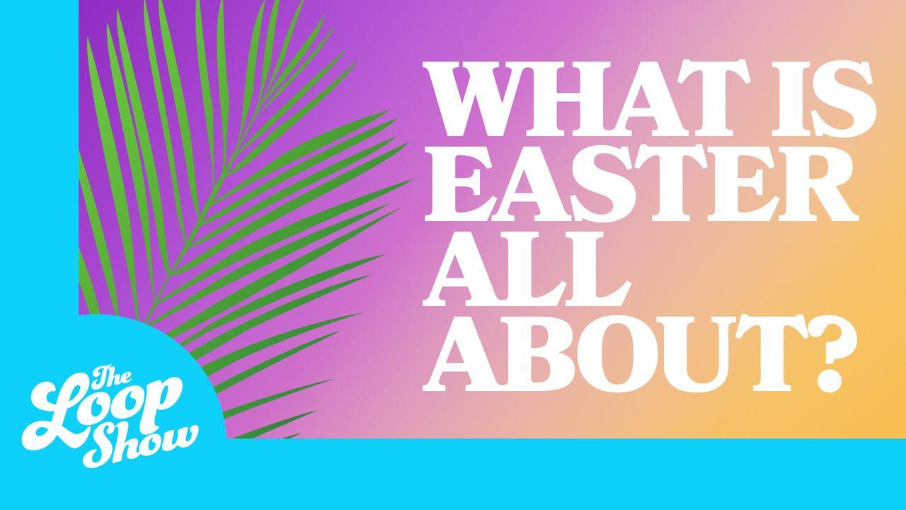 What Is Easter All About?