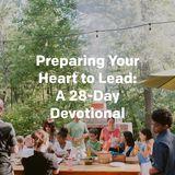 Preparing Your Heart To Lead