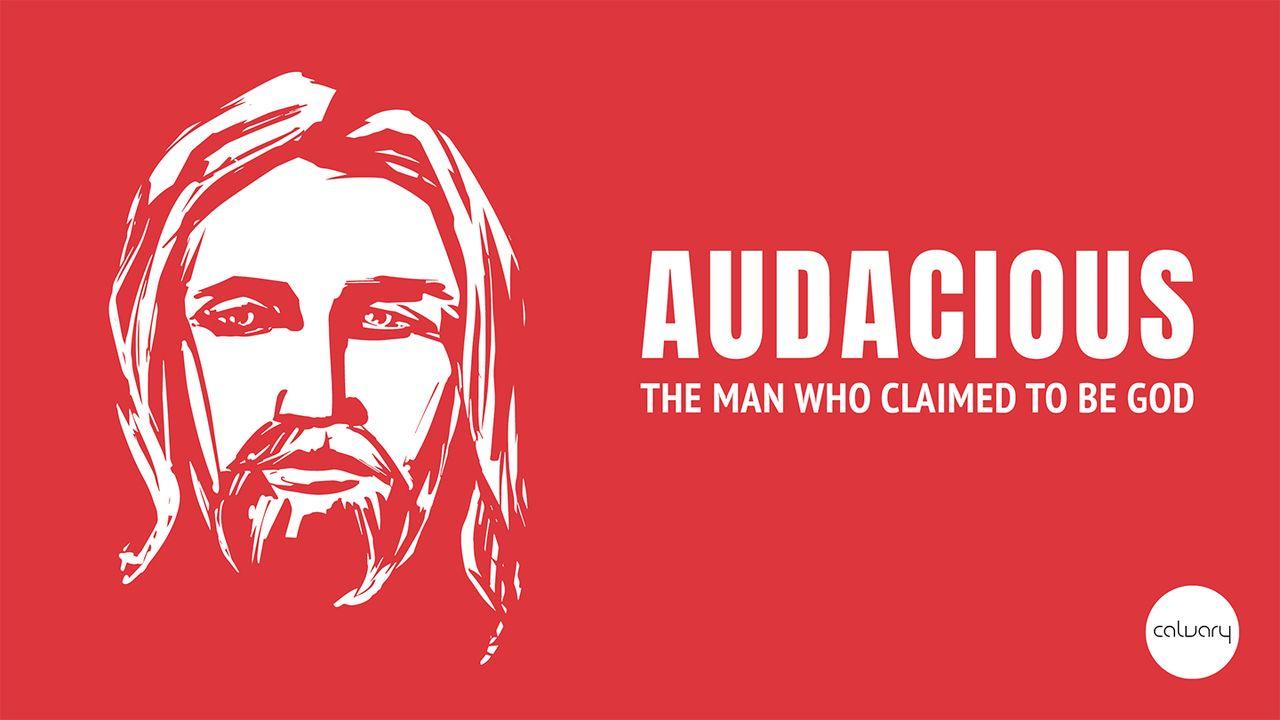 Audacious - The Man Who Claimed to Be God