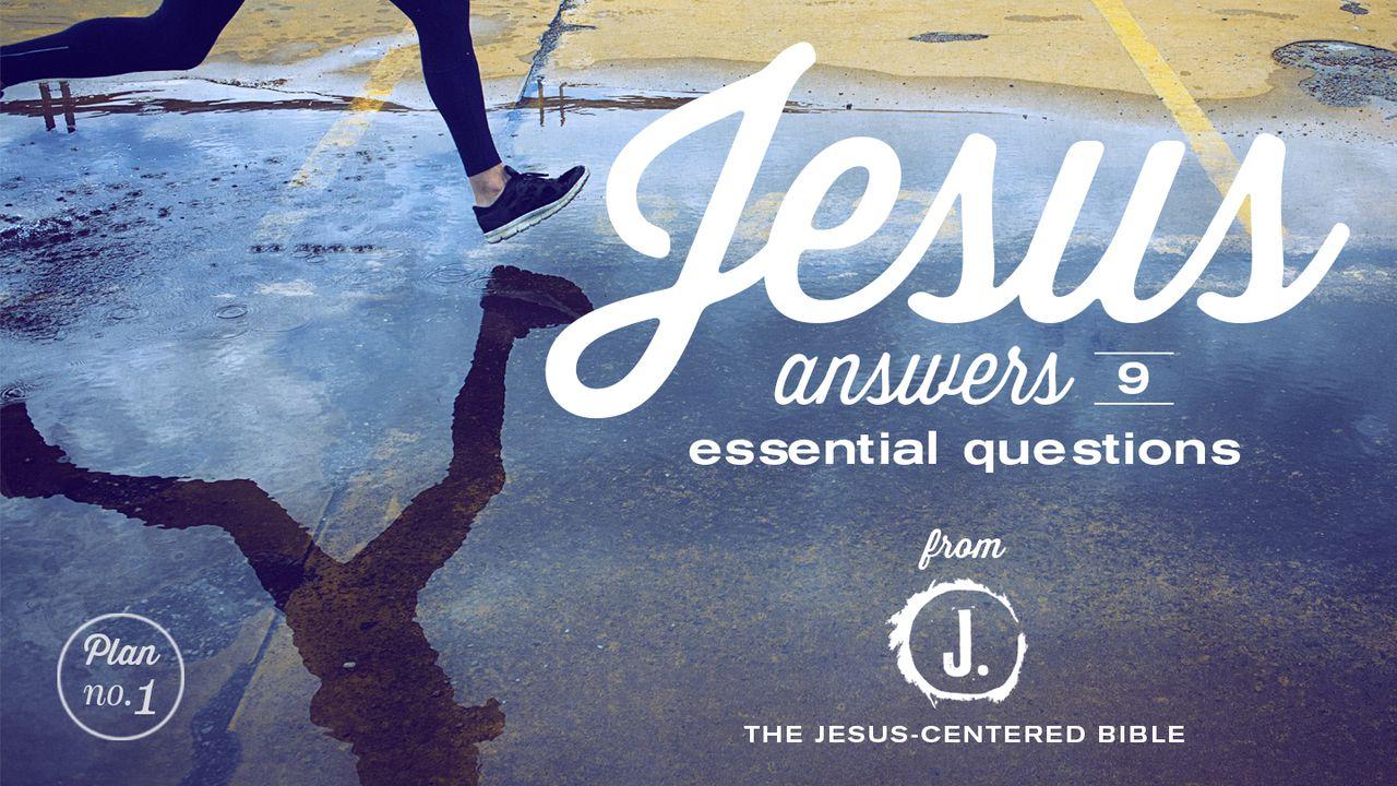 Jesus Answers 9 Essential Questions