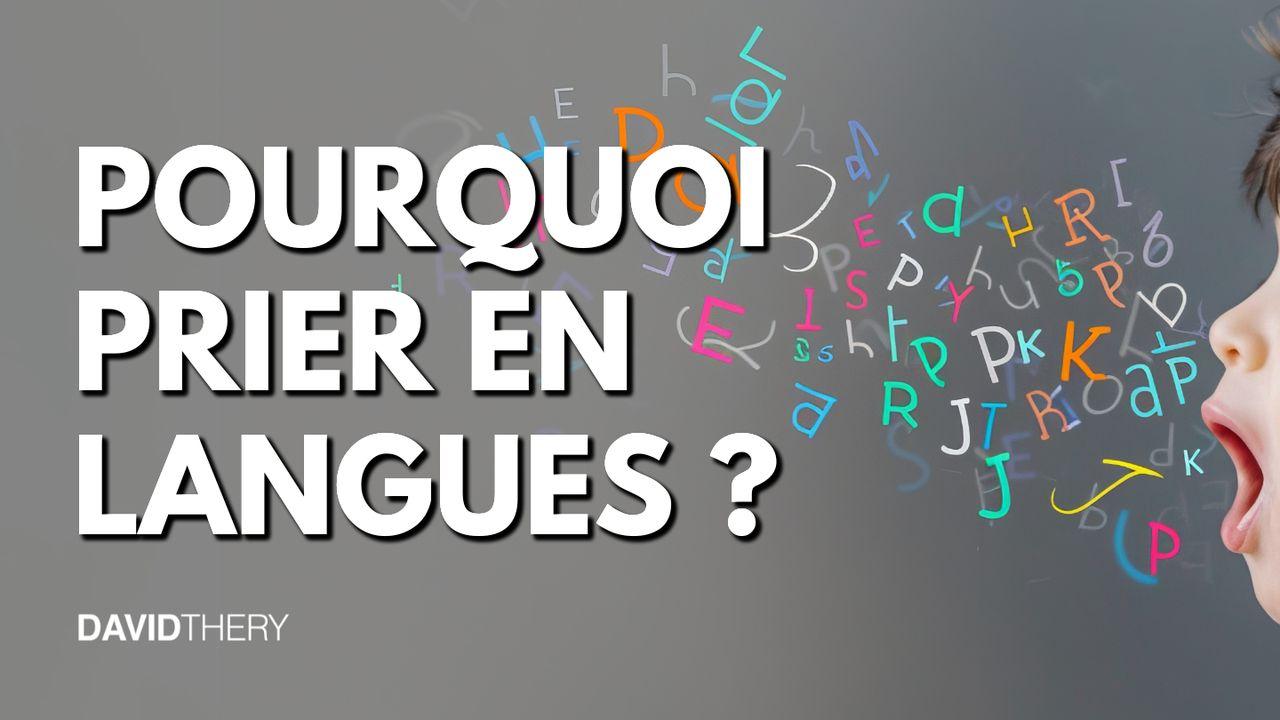 Pourquoi prier en langues ?