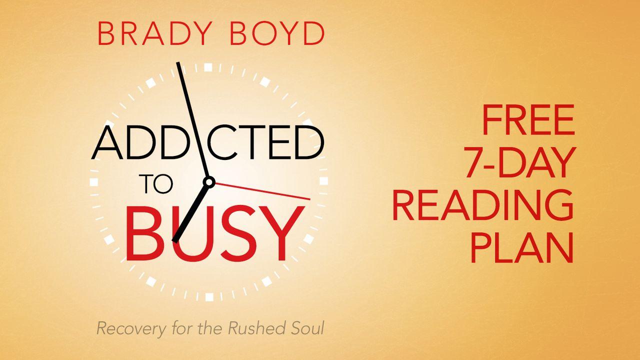 Addicted To Busy: Recovery For The Rushed Soul