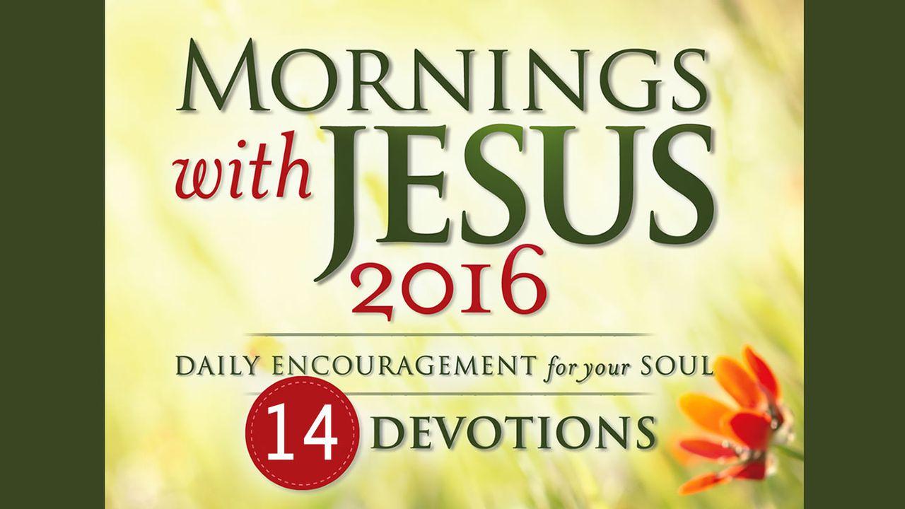 Mornings With Jesus 2016: 14-Day Plan