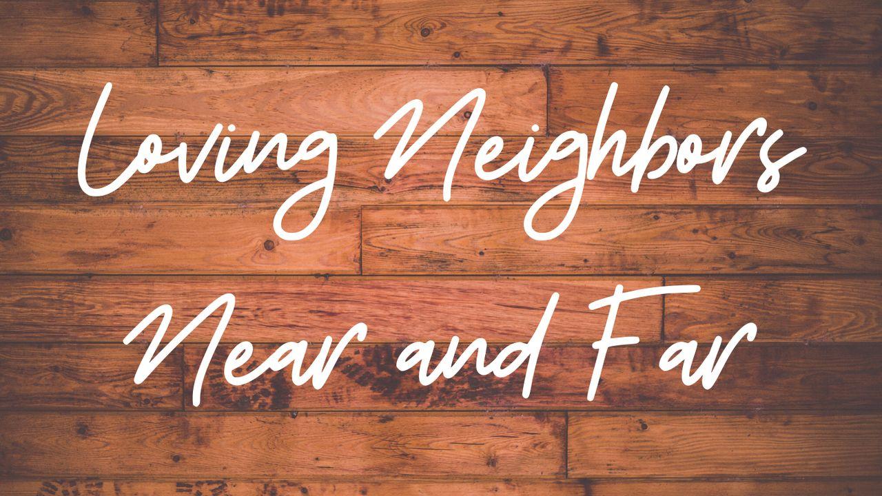 Loving Neighbors Near And Far: A 5-Day Plan