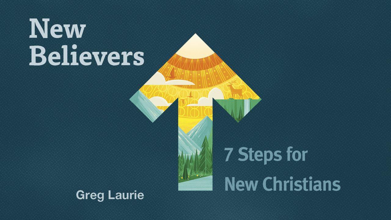 New Believers: 7 Steps for New Christians