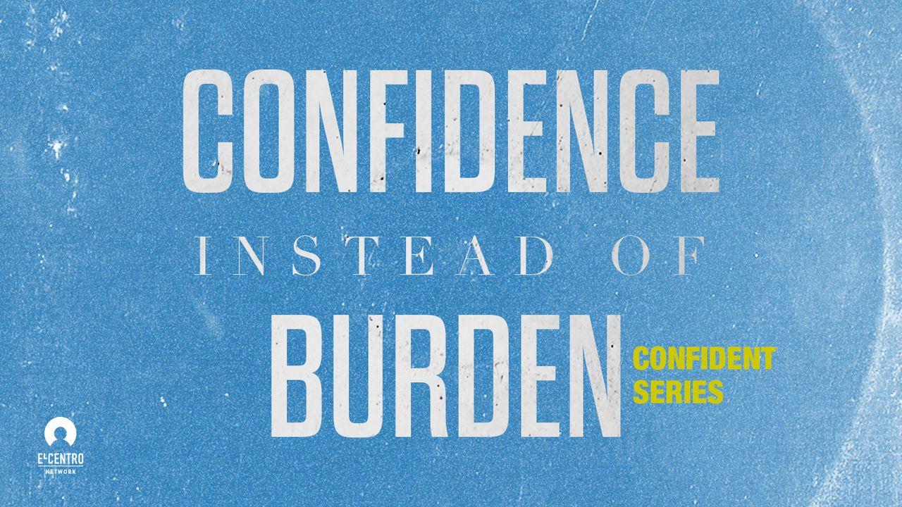 [Confident Series] Confidence Instead Of Burden