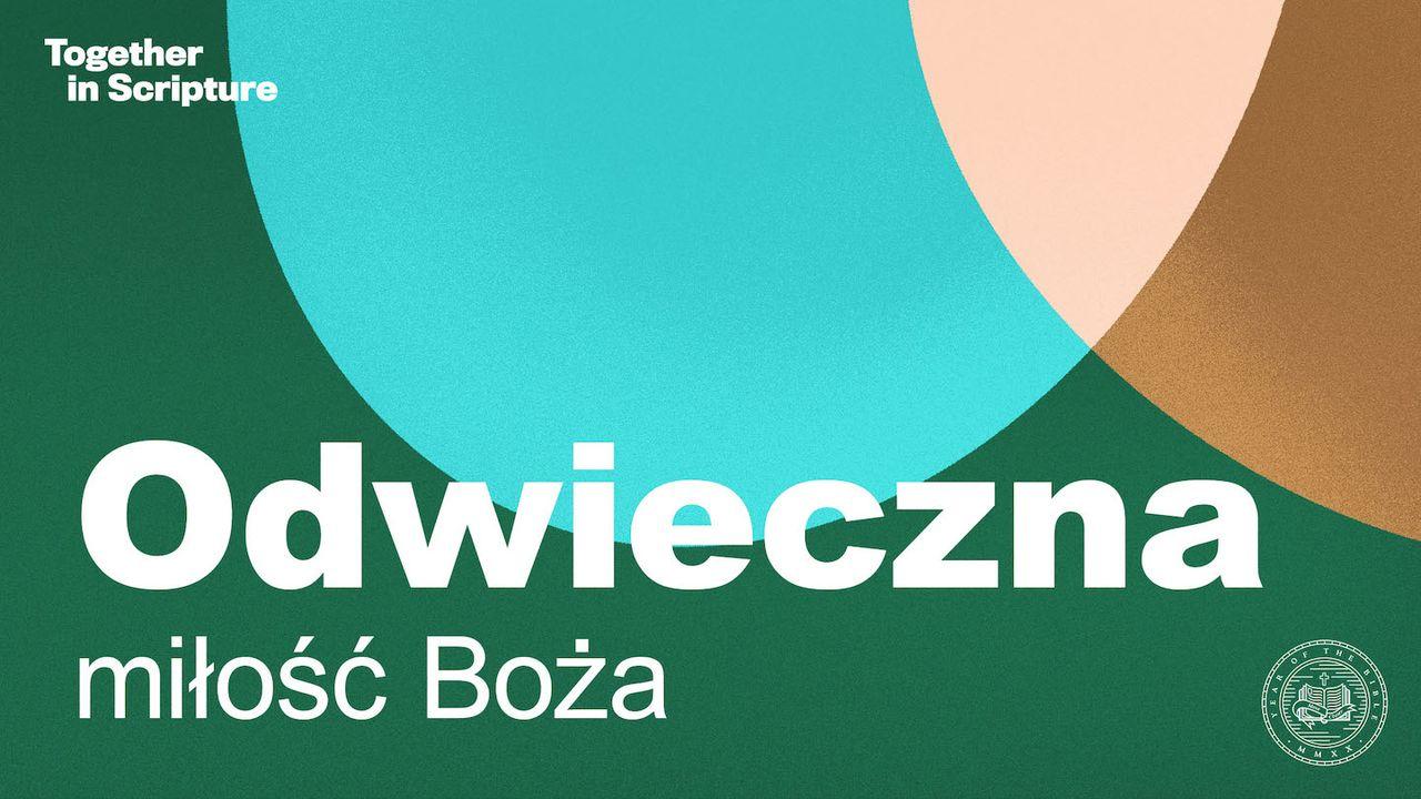 Together in Scripture | Odwieczna miłość Boża