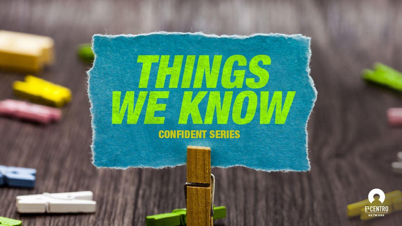 [Confident Series] Confident: Things We Know
