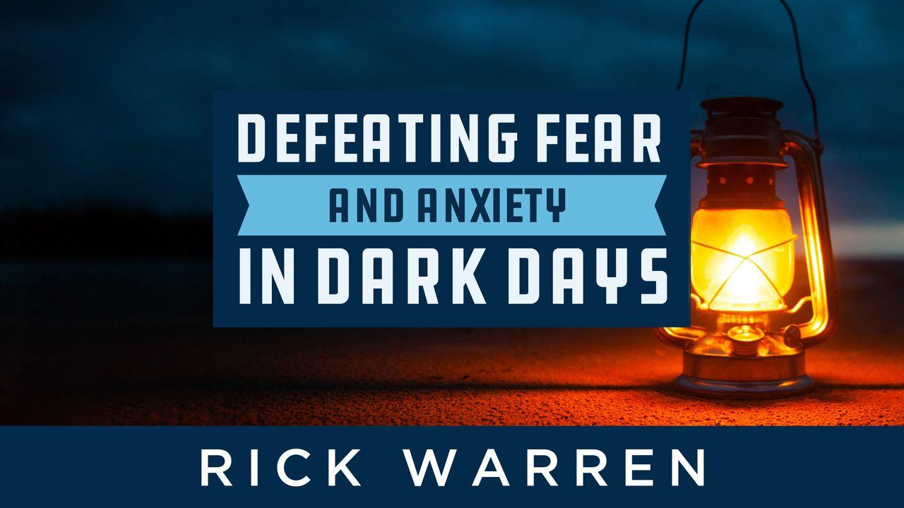 Defeating Fear And Anxiety In Dark Days