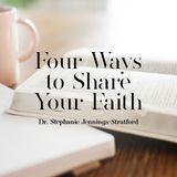 Four Ways to Share Your Faith