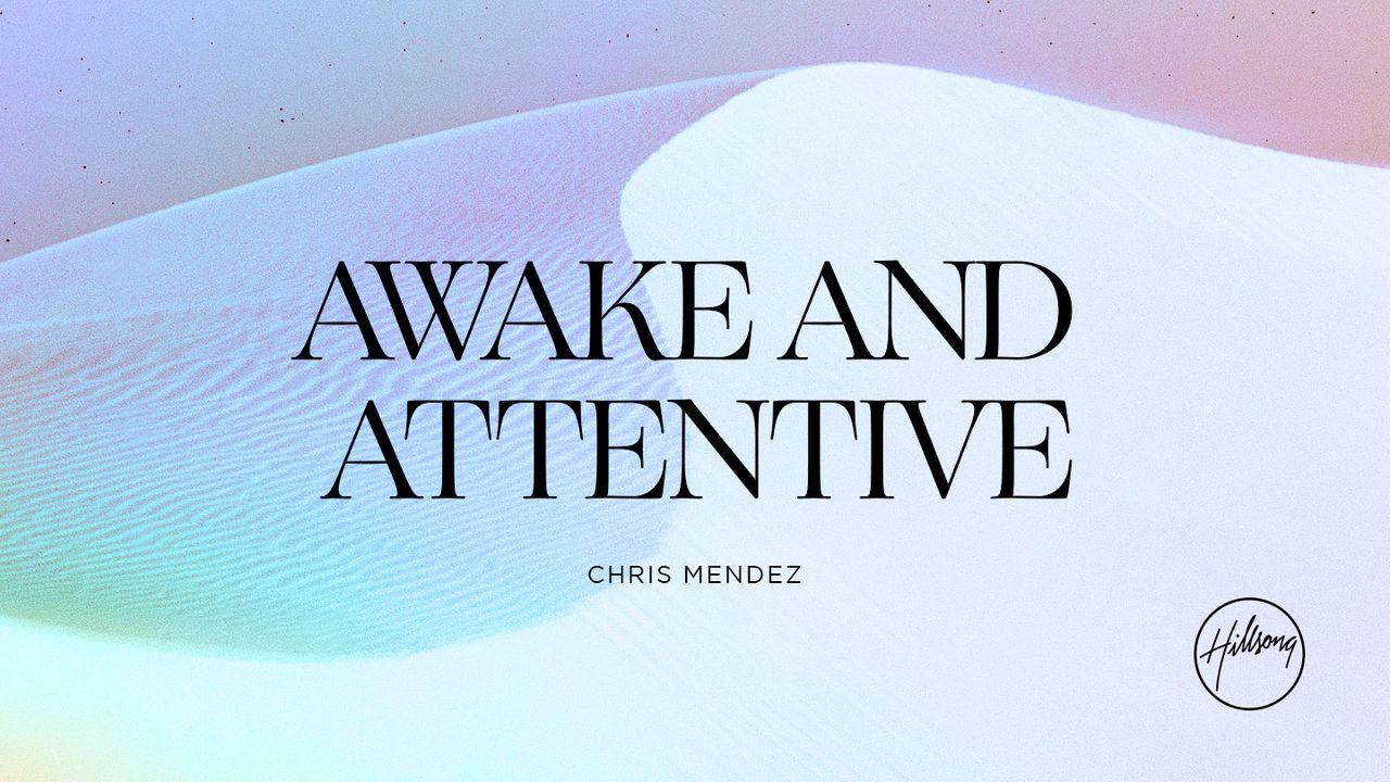 Awake and Attentive